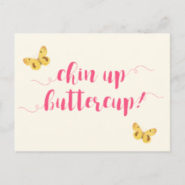 Chin up buttercup! Motivierend Postkarte