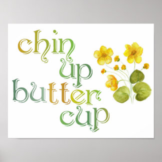 Chin Up Buttercup Poster