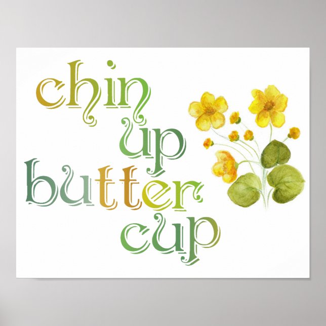 Chin Up Buttercup Poster (Vorne)