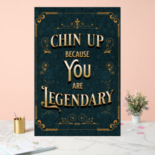 Chin Up Parce Que Vous Êtes Légendaire