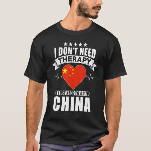 China Ich brauche keine Therapie, ich muss nur zu  T-Shirt