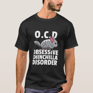 Chinchilla für eine Zwangsstörung bei Chinchilla T-Shirt