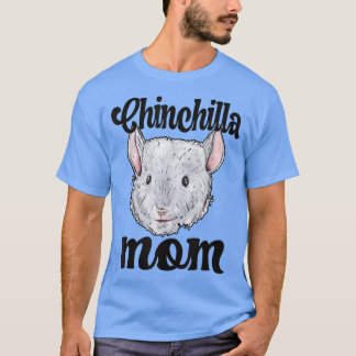 Chinchilla Mama Chinchilla Owner Chinchilla Mama T-Shirt