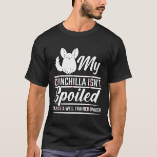 Chinchilla verwöhnte Haustiere, gut ausgebildet, t T-Shirt