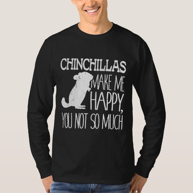 Chinchillas machen mich glücklich über dich, nicht T-Shirt (Vorderseite)