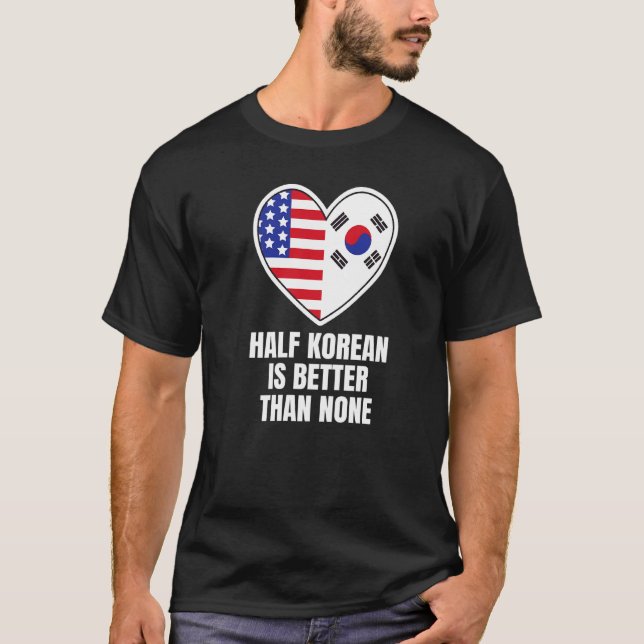 Chinesisch-Asiatische Diaspora Halb Koreanisch ist T-Shirt (Vorderseite)