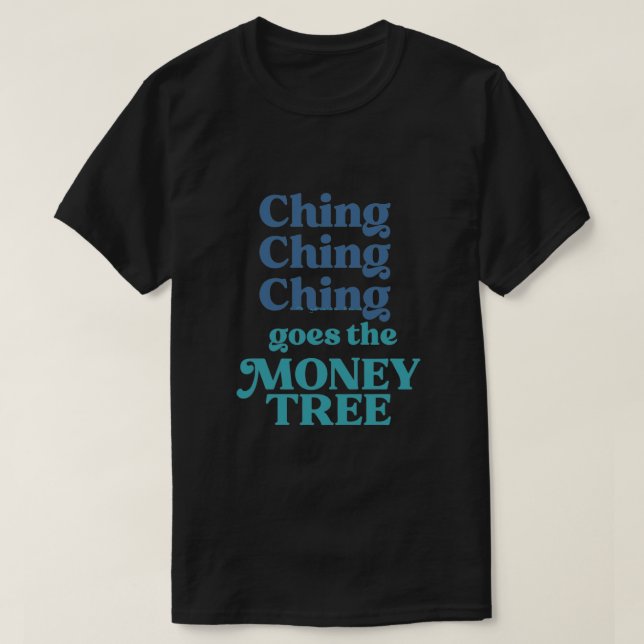 Ching Ching Ching geht über den Geldbaum T-Shirt (Design vorne)