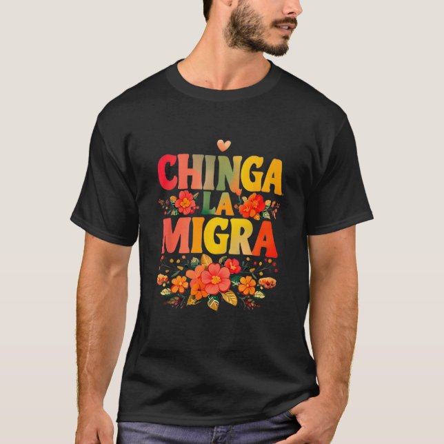 Chinga La Migra Blume T-Shirt (Vorderseite)