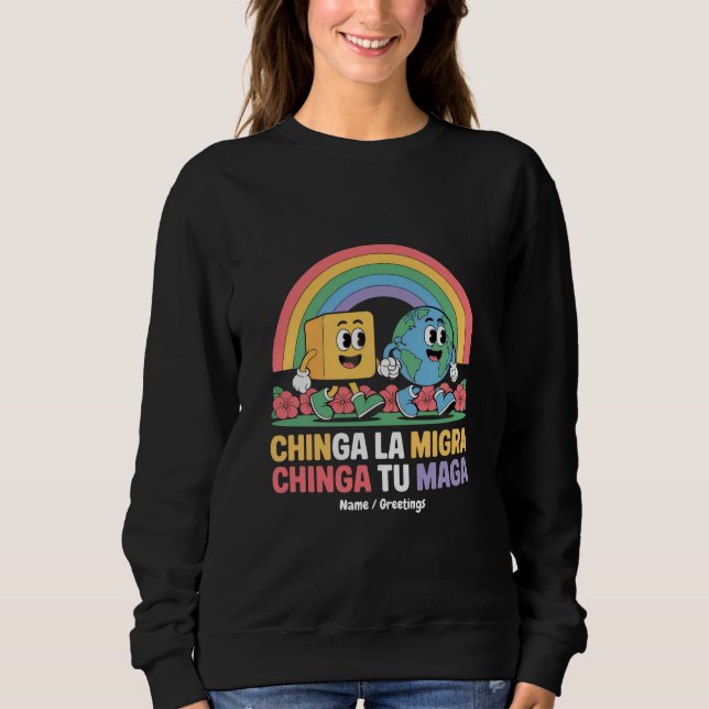 Chinga La Migra Chinga Tu Maga Funny Rainbow Sweatshirt (Vorderseite)