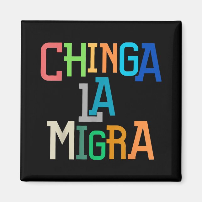 Chinga La Migra Funny Anti-Trump Magnet (Vorne)