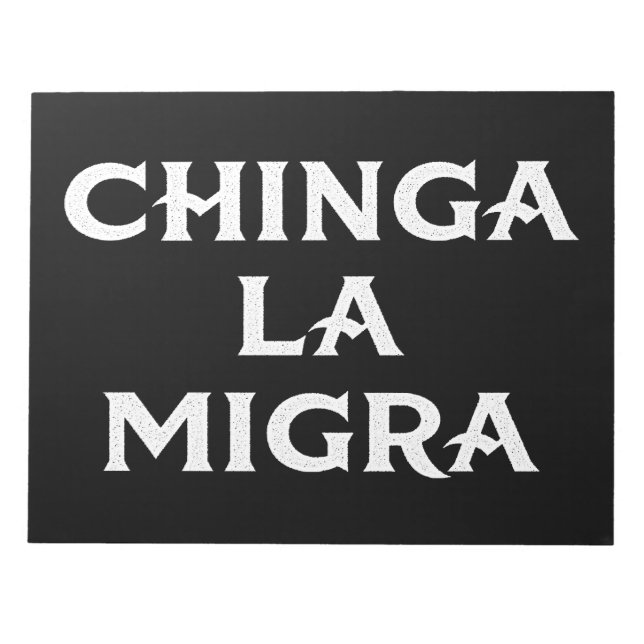 Chinga LA Migra Notizblock (Vorderseite)