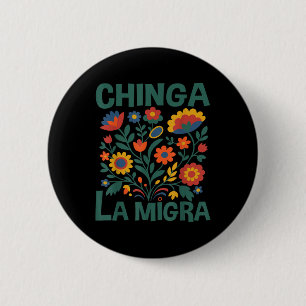 Chinga La Migra Retro Blumen  Button