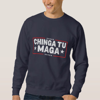 Chinga Tu MAGA-Anweisung Sweatshirt