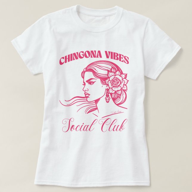 Chingona Vibes Social Club Empowered Latina Bonita T-Shirt (Design vorne)