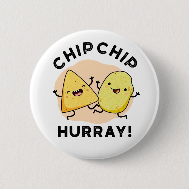 Chip Chip Hooray Funny Happy Crisps Pun Button (Vorderseite)