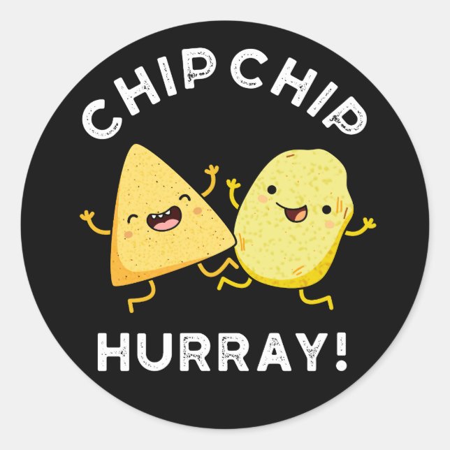 Chip Chip Hooray Funny Happy Crisps Pun Dark BG Runder Aufkleber (Vorderseite)
