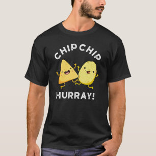 Chip Chip Hooray Funny Happy Crisps Pun Dark BG T-Shirt