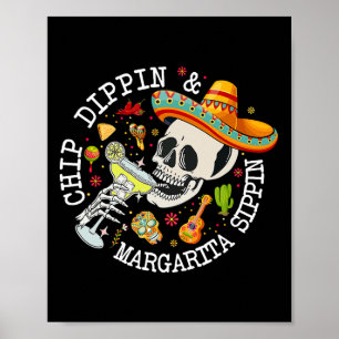 Chip Dippin Margarita Sippin Funny Skeletto Cinco Poster