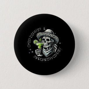 Chip Dippin'und Margarita Sippin' Shirt Button