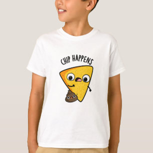 Chip Happens Funny Kack Pun T-Shirt