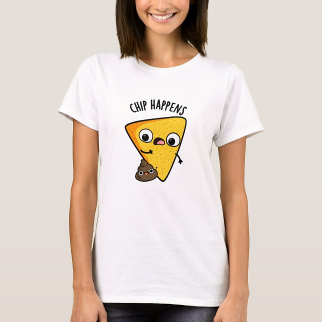 Chip Happens Funny Kack Pun T-Shirt (Vorderseite)