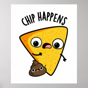 Chip Happens Funny Kack Puns Poster
