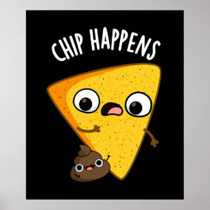Chip Happens Funny Kacke Puns Dark BG Poster