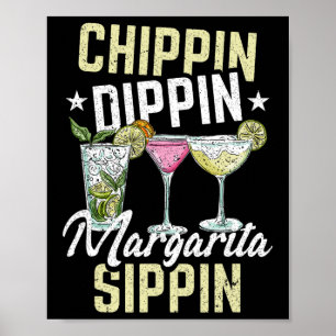 Chippin Dippin Margarita Sippin Cinco De Mayo Drin Poster