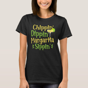 Chippin 'Dippin' Margarita Sippin 'Margarita Geträ T-Shirt