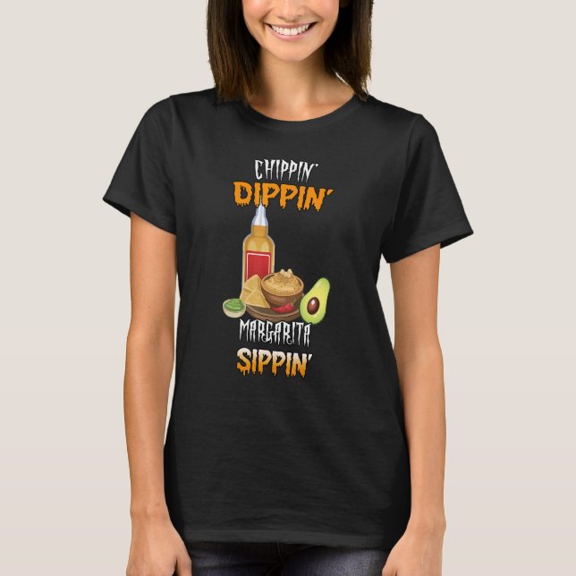 Chippin Dippin Margarita Sippin T-Shirt (Vorderseite)
