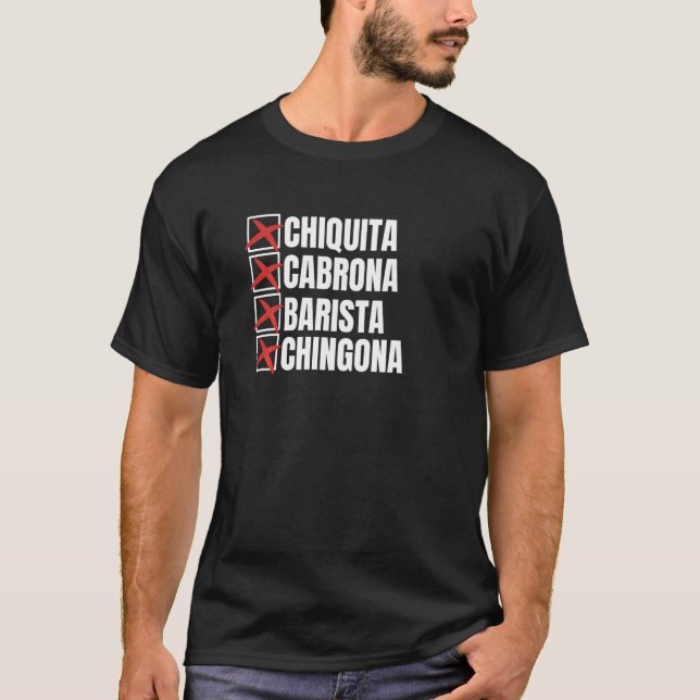 Chiquita Cabrona Barista Chingona Mexican Girl T-Shirt (Vorderseite)
