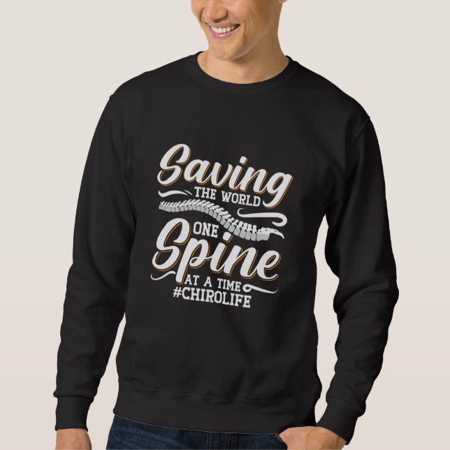 Chiropractic Saving The World Spine Chiropractor Sweatshirt (Vorderseite)