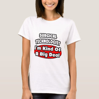 Chirurgische Technologen .. Big Deal T-Shirt