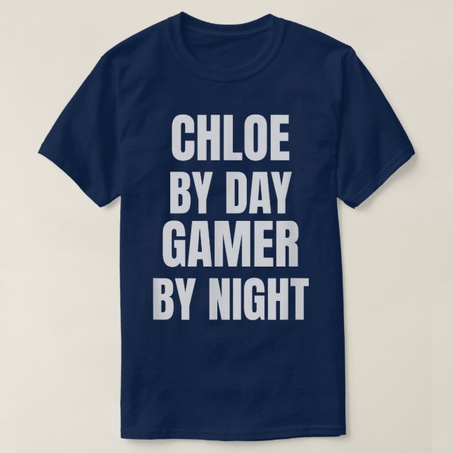 Chloe by Day Gamer by Night T - Shirt (Design vorne)