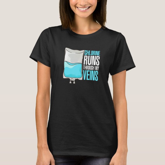 Chlorine Runs Through My Veins T-Shirt (Vorderseite)