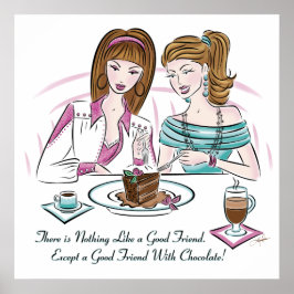 Chocolate Humor Nothing Like a Good Friend Poster