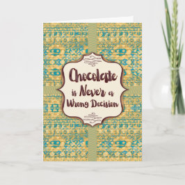 Chocolate Is Never a Wrong Decision Greeting Karte