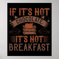 Chocolate No Breakfast Without Chocolate