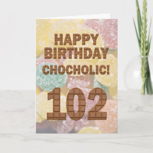 Chocololic 102. Geburtstagkarte Karte