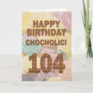 Chocololic 104. Geburtstagkarte Karte