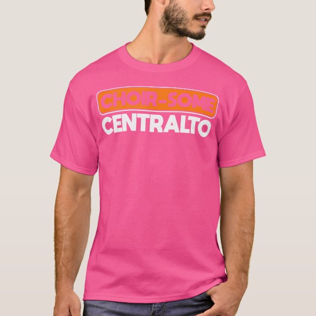 Choir-Some Centralto Opera Singer T-Shirt (Vorderseite)