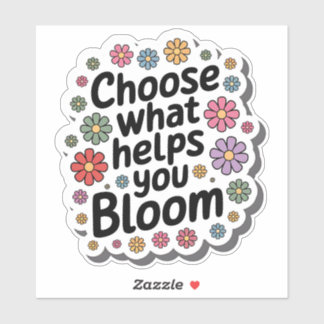 Choisissez Ce Qui Vous Aide À Bloomer Sticker Flor