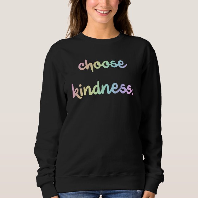 "Choisissez la gentillesse." Sweatshirt arc-en-cie (Devant)
