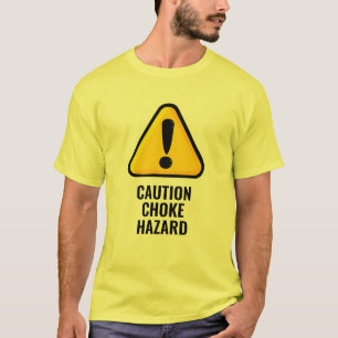 CHOKE HAZARD T-SHIRT