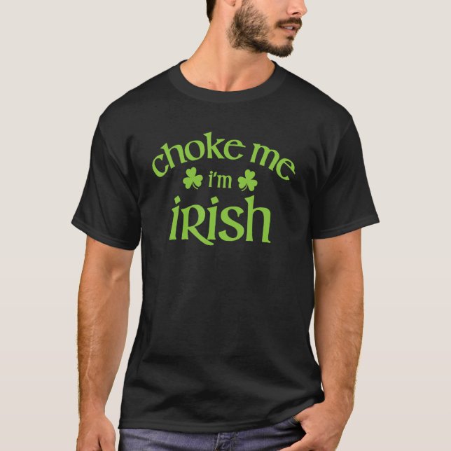 Choke Me I'm Irish Funny Apparel T-Shirt (Vorderseite)