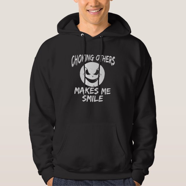 Choking Others Makes Me Smile Jiu Jitsu Combat Fig Hoodie (Vorderseite)