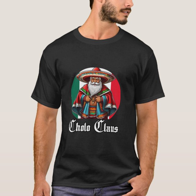 Cholo Christmas Cholo Claus Funny Mexican Santa T-Shirt (Vorderseite)