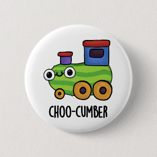 Choo cumber Funny Cucumber Pun Button