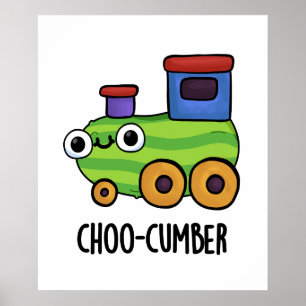 Choo cumber Funny Veggie Cucumber Pun Poster