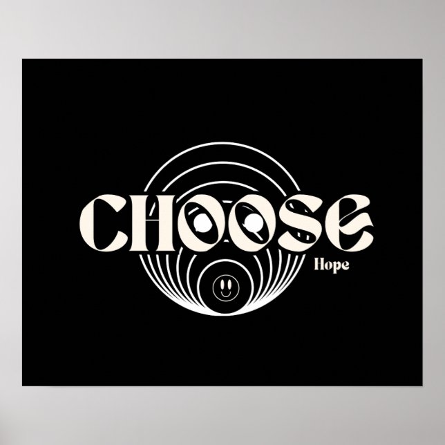 Choose hopeEven in hard times, hope leads the way. Poster (Vorne)